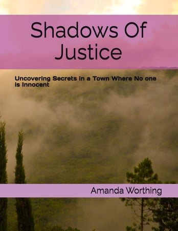 Cover of Shadows Of Justice: Uncovering Secrets in a Town Where No One Is Innocent