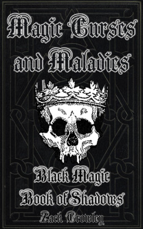 Cover of Magic Curses and Maladies: Black Magic Book of Shadows