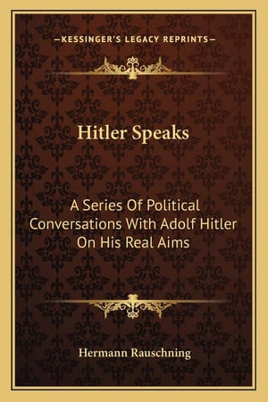 Cover of Hitler Speaks: A Series Of Political Conversations With Adolf Hitler On His Real Aims