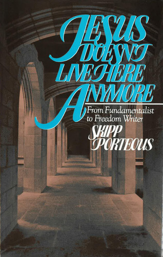 Cover of Jesus Doesn't Live Here Anymore: From Fundamentalist to Freedom Writer