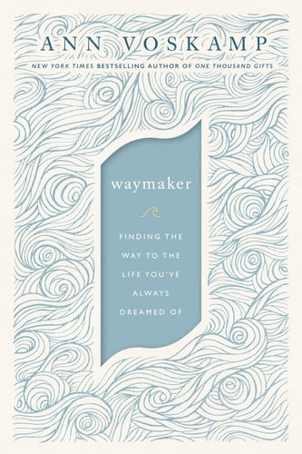 Cover of Waymaker: Finding the Way to the Life You've Always Dreamed of