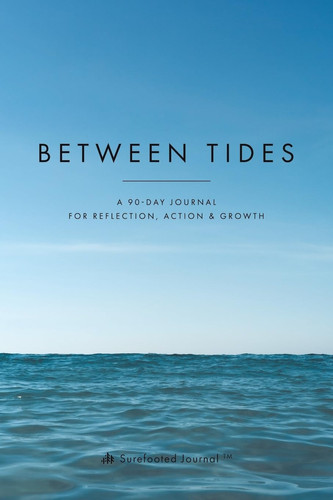 Cover of Between Tides: A 90-Day Journal for Reflection, Action & Growth