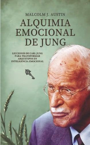 Cover of Alquimia Emocional De Jung: Lecciones De Carl Jung Para Transformar Arquetipos En Inteligencia Emocional