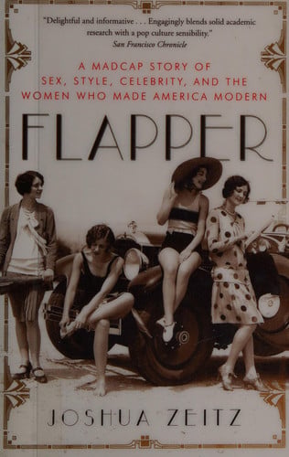 Cover of Flapper: A Madcap Story of Sex, Style, Celebrity, and the Women Who Made America Modern