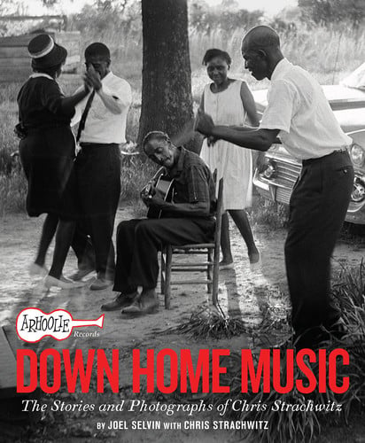 Cover of Arhoolie Records Down Home Music: The Stories and Photographs of Chris Strachwitz