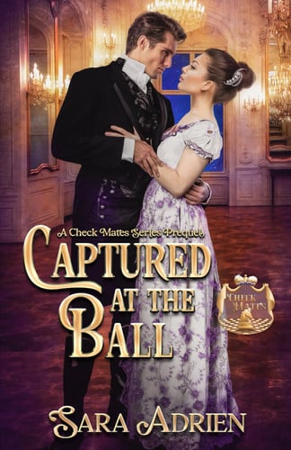 Cover of Captured at the Ball: The Villain's Prequel - A Steamy Historical Romance With Spies and Intrigue (Check Mates)