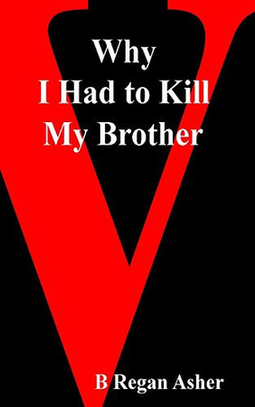 Cover of Why I Had to Kill My Brother