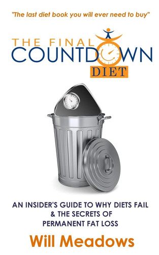 Cover of The Final Countdown Diet An Insider's Guide to Why Diets Fail and the Secrets of Permanent Fat Loss