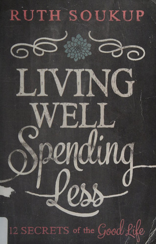 Cover of Living Well, Spending Less: 12 Secrets of the Good Life