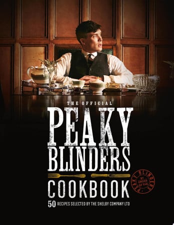 Cover of Peaky Blinders Cookbook: 50 Recipes Selected by the Shelby Company Ltd
