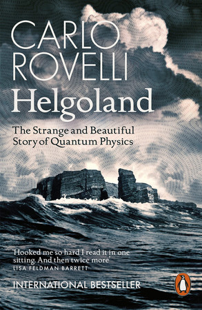 Cover of Helgoland: The Strange and Beautiful Story of Quantum Physics