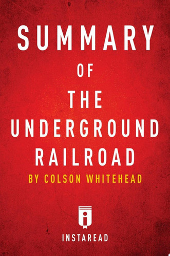 Cover of Summary of The Underground Railroad by Colson Whitehead | Includes Analysis