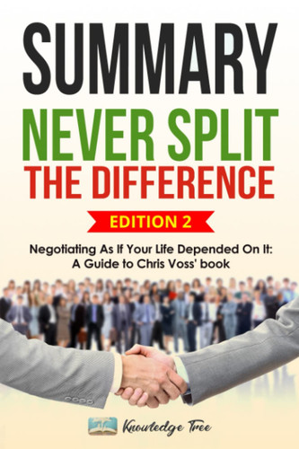 Cover of Summary: Never Split The Difference - Negotiating As If Your Life Depended On It: A Guide to Chris Voss' Book