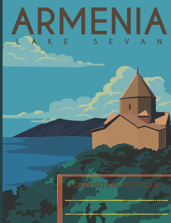 Cover of Composition Notebook: A Notebook With the Cover of the Beautiful Country ARMENIA. Size 7.44 X 9.69 Has 110 Pages.