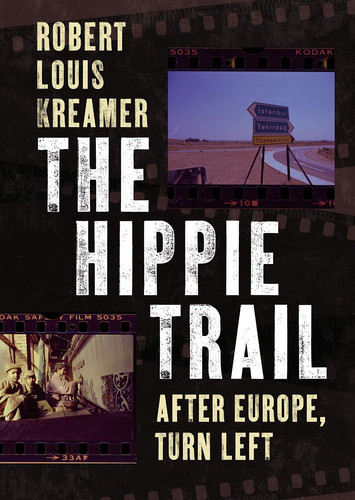 Cover of The Hippie Trail: After Europe, Turn Left