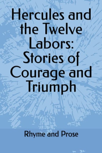 Cover of Hercules and the Twelve Labors: Stories of Courage and Triumph (Myths and Legends for Kids)