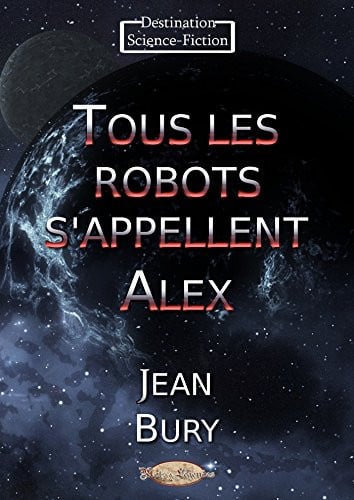 Cover of Tous Les Robots S’appellent Alex