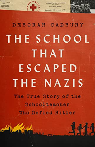 Cover of The School That Escaped the Nazis: The True Story of the Schoolteacher Who Defied Hitler