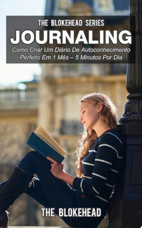 Cover of Journaling: Como Criar Um Diário De Autoconhecimento Perfeito Em 1 Mês – 5 Minutos Por Dia