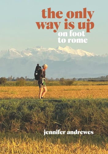 Cover of The Only Way Is Up: On Foot to Rome