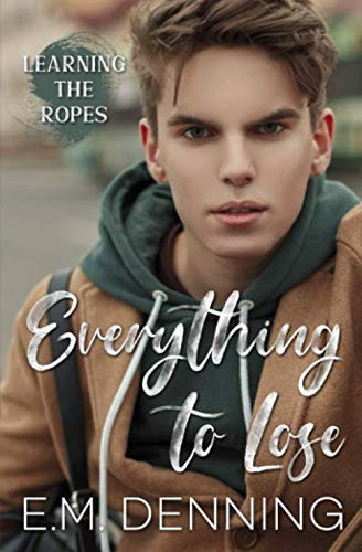 Cover of Everything To Lose (learning The Ropes)