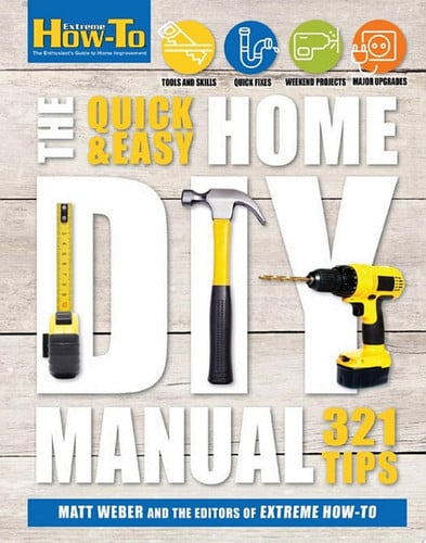Cover of The Quick & Easy Home DIY Manual: 324 Tips