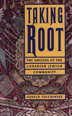 Cover of Taking Root: The Origins of the Canadian Jewish Community