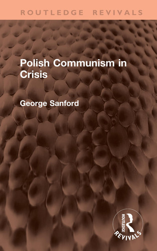 Cover of Polish Communism in Crisis (Routledge Revivals)