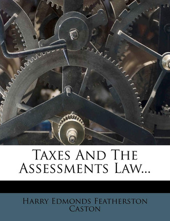 Cover of Taxes And The Assessments Law...