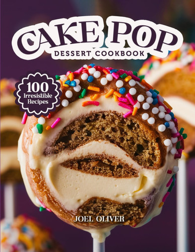 Cover of CAKE POP DESSERT COOKBOOK: Mouthwatering Cake Pop Recipes: From Fun Party Favorites to Creative Dessert Designs—Delicious Bite-Sized Treats for Every ... And Craving (DESSERTS COOKBOOK FOR EVERYONE)
