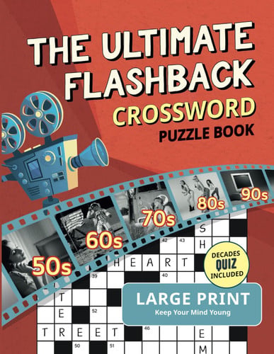 Cover of The Ultimate Flashback Crossword Puzzle Book: 1950s, 1960s, 1970s, 1980s and 1990s Fun Decades Crossword Puzzle Games for Adults and Seniors [Large Print Incl. Decades Quiz]