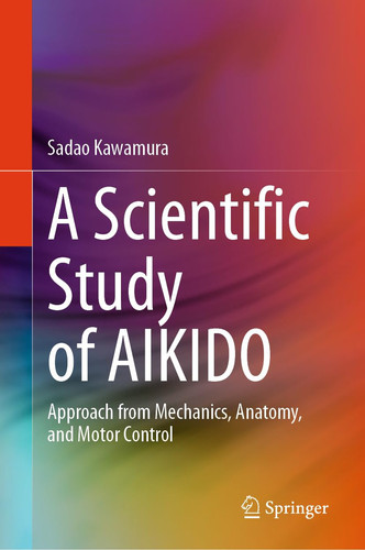 Cover of A Scientific Study of AIKIDO: Approach From Mechanics, Anatomy, and Motor Control