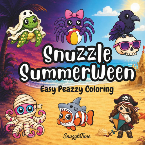Cover of Snuzzle Summerween Easy Peazzy Coloring Book: SnuzzleTime 40+ Cute Summerween Themed Pages Featuring Bold and Easy Coloring Style Designs: SnuzzleTime Easy Peazzy Coloring Book