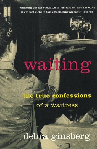 Cover of Waiting: The True Confessions of a Waitress