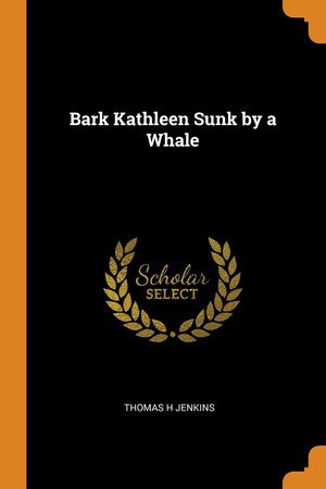 Cover of Bark Kathleen sunk by a whale