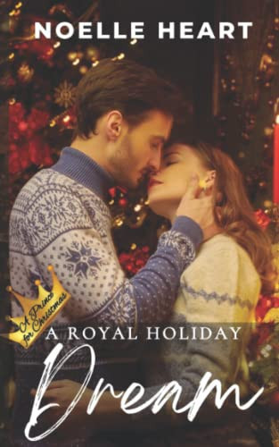 Cover of A Royal Holiday Dream (A Prince for Christmas)