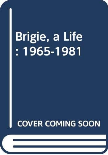 Cover of Brigie, a Life, 1965-1981