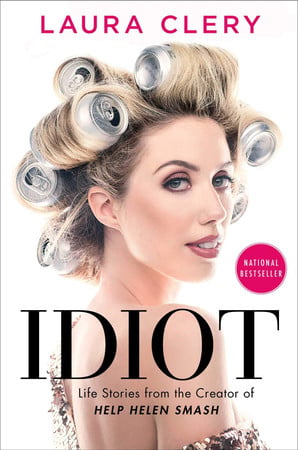 Cover of Idiot: Life Stories From the Creator of Help Helen Smash