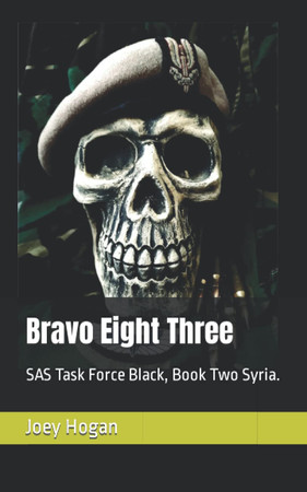 Cover of Bravo Eight Three SAS Task Force Black, Book Two Syria.