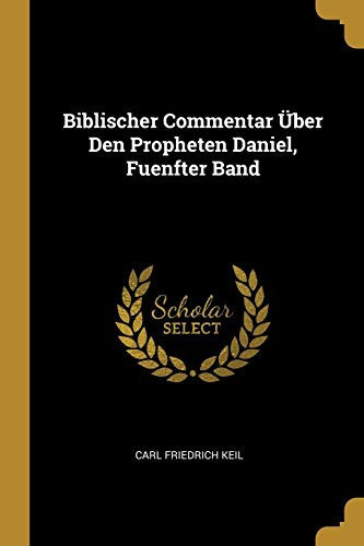 Cover of Biblischer Commentar über den Propheten Daniel