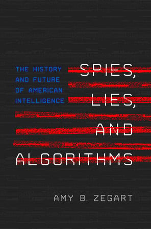 Cover of Spies, Lies, and Algorithms: The History and Future of American Intelligence