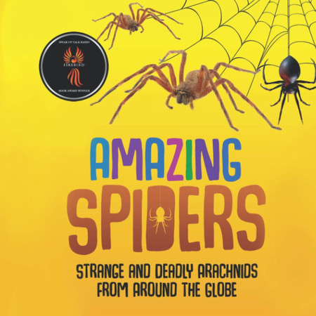 Cover of Amazing Spiders: Strange and Deadly Arachnids From Around the Globe