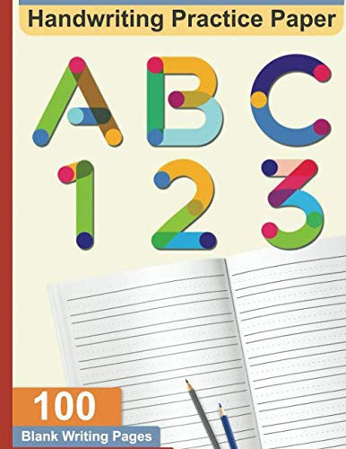 Cover of Handwriting Practice Paper ABC 123: 100 Blank Writing Pages: Kindergarten Writing Paper With Lines Notebook
