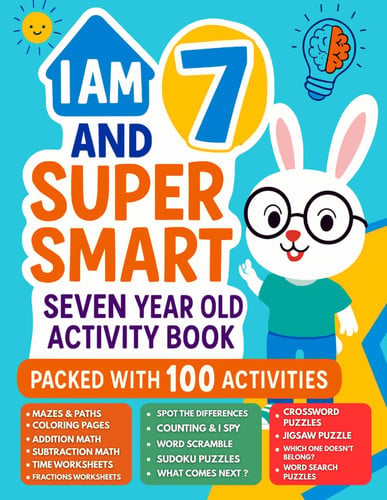 Cover of I Am 7 and Super Smart : Seven Year Old Activity Book Packed With 100+ Activities: Fun & Educational Workbook for Kids: Christmas Birthday Gifts for 7 Year Old Girls and Boys