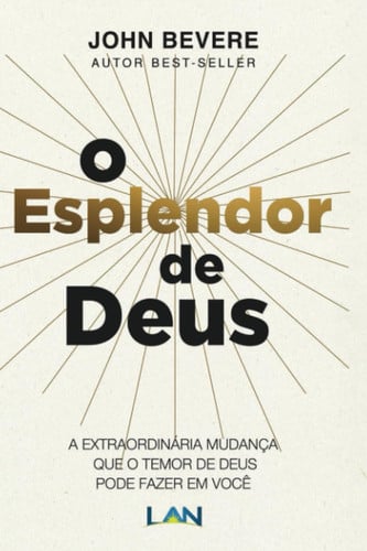 Cover of O Esplendor De Deus: A Extraordinária Mudança Que O Temor De Deus Pode Fazer Em Você (Portuguese Edition)