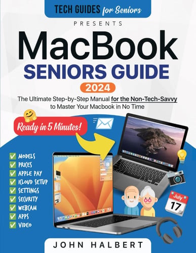 Cover of MacBook Seniors Guide A Step-by-step Manual for the Non-tech-savvy to Master Your MacBook Air and Pro in No Time