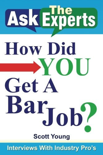 Cover of Ask the Experts: How Did You Get a Bar Job? Interviews With Industry Pro’S