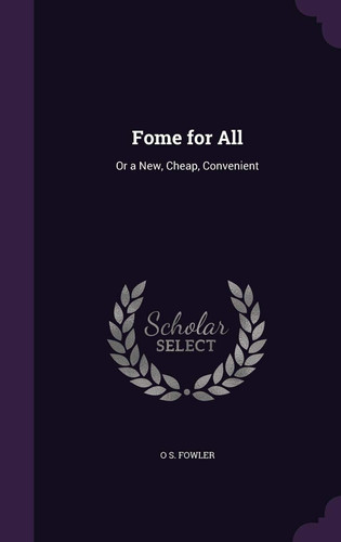 Cover of Fome for All Or a New, Cheap, Convenient