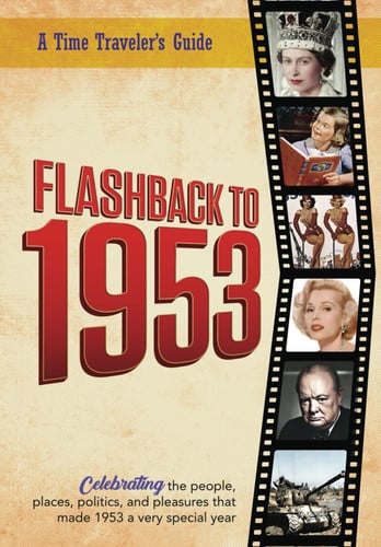 Cover of Flashback to 1953 - A Time Traveler's Guide From the Original Time-Traveler Flashback Series of Yearbooks. Celebrating the Year 1953-A Thoughtful, Unique Birthday Or Wedding Anniversary Gift for Anyone Born Or Married in the Year 1953.
