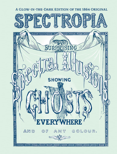 Cover of Spectropia Or Surprising Spectral Illusions Showing Ghosts Everywhere and of Any Colour (Glow-In-The-Dark Edition)